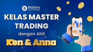 Live Trading bersama Ken & Anna: Analisis Pasar Real-Time dan Strategi | BtcDana Trading