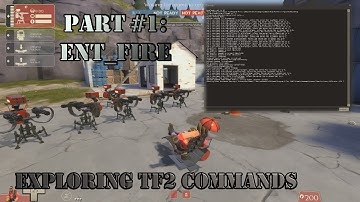 Exploring TF2 Commands | Part #1 [ENT_FIRE]