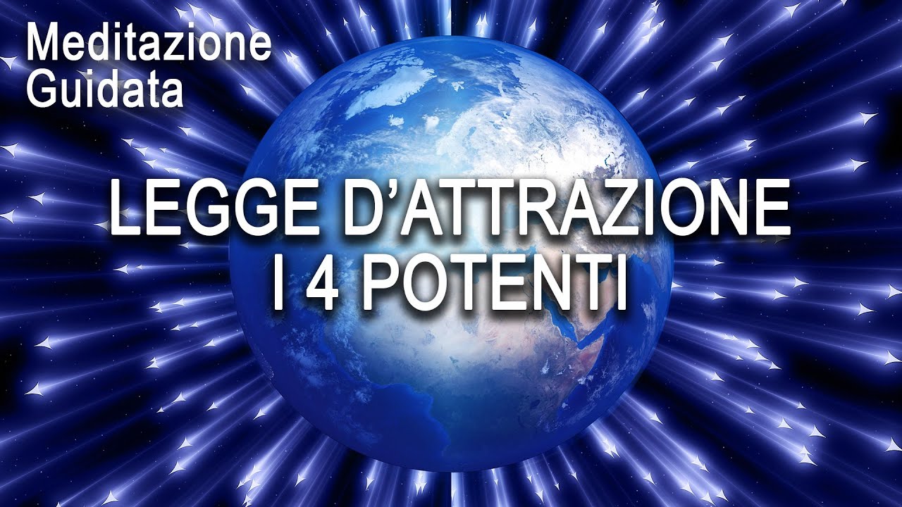 Meditazione Guidata - Legge di Attrazione, i 4 Potenti