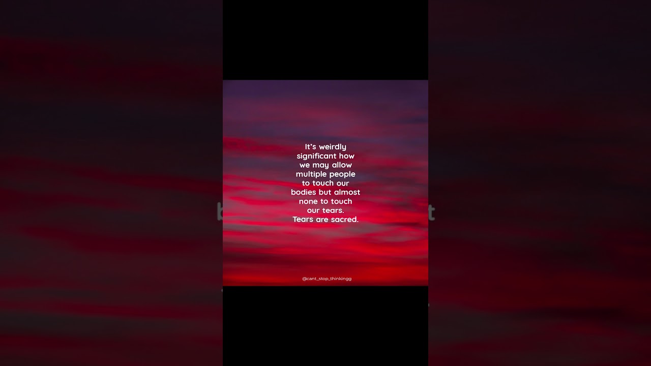 Tears are sacred 🥲❤️