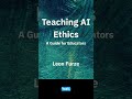 Teaching AI Ethics