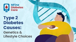 Type 2 Diabetes Causes: Genetic and Lifestyle Choices | MFine