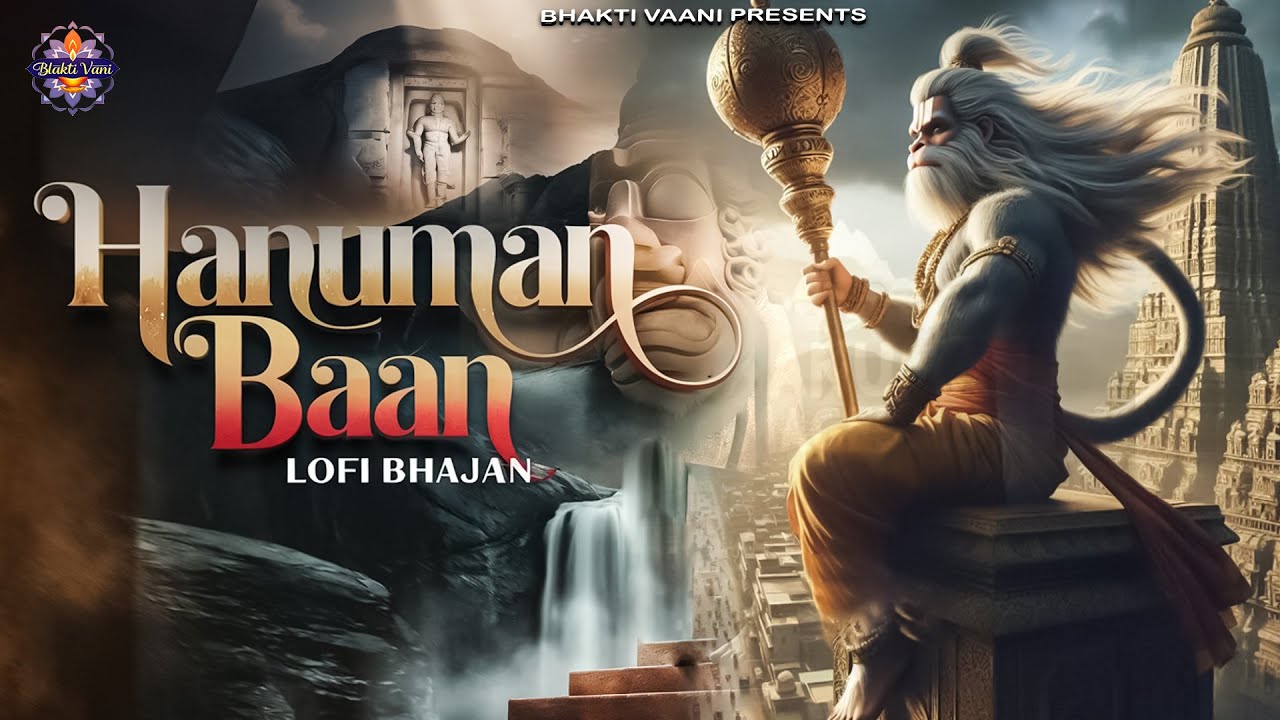 "Hanuman Baan | Divine Lofi Bhajan | श्री हनुमान वंदना | Bhakti Vaani"