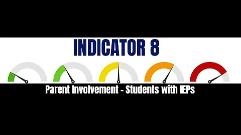 Indicator 8: Parent Involvement - Students with IEPs