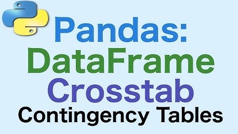 45- Pandas DataFrames: Crosstabs, Cross Tabulation, Generating Contingency Tables