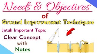 Need and Objectives of Ground Improvement Techniques - Clear Concept with Notes ( In Hindi)