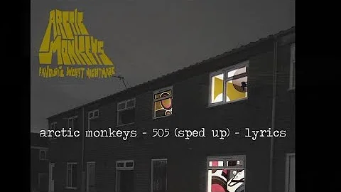 arctic monkeys - 505 (sped up) - lyrics
