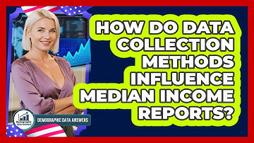 How Do Data Collection Methods Influence Median Income Reports? - Demographic Data Answers