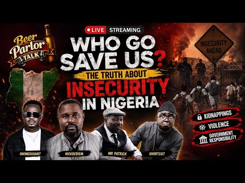 WHO GO SAVE US? The Truth About Insecurity in Nigeria || Beer Parlor Talk Show