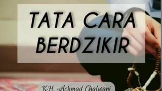 TATA CARA BERDZIKIR - KH. ACHMAD CHALWANI