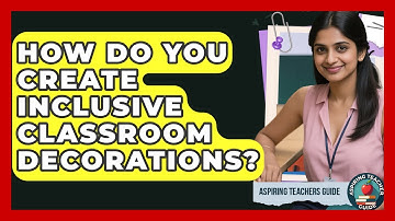 How Do You Create Inclusive Classroom Decorations? - Aspiring Teacher Guide