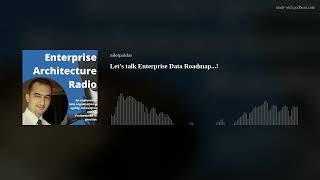 Let’s talk Enterprise Data Roadmap...!