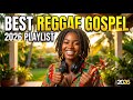 Best Reggae Gospel Songs 2026 | Reggae Worship Music for Prayer, Faith, Peace and Healing