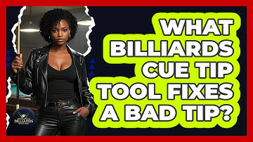 What Billiards Cue Tip Tool Fixes A Bad Tip? - Billiards Hustlers