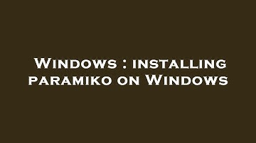 Windows : installing paramiko on Windows