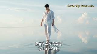 Download Lagu Aishah - Bayangan | Hans Ale Cover Version, Request-an @amakfauzi3601 MP3
