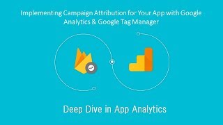 Campaign Attribution for Mobile App Analytics with Google Analytics
