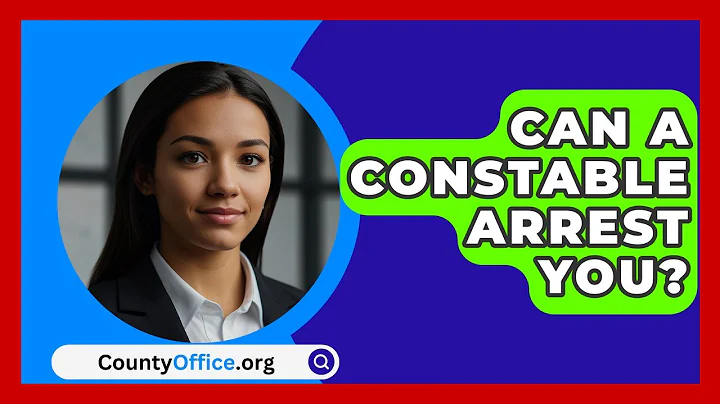 Can A Constable Arrest You? - CountyOffice.org