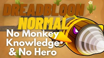 Dreadbloon Normal Tutorial | No Monkey Knowledge & No Hero | BTD6 End of the Road