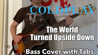 Coldplay - The World Turned Upside Down (Bass Cover WITH TABS)