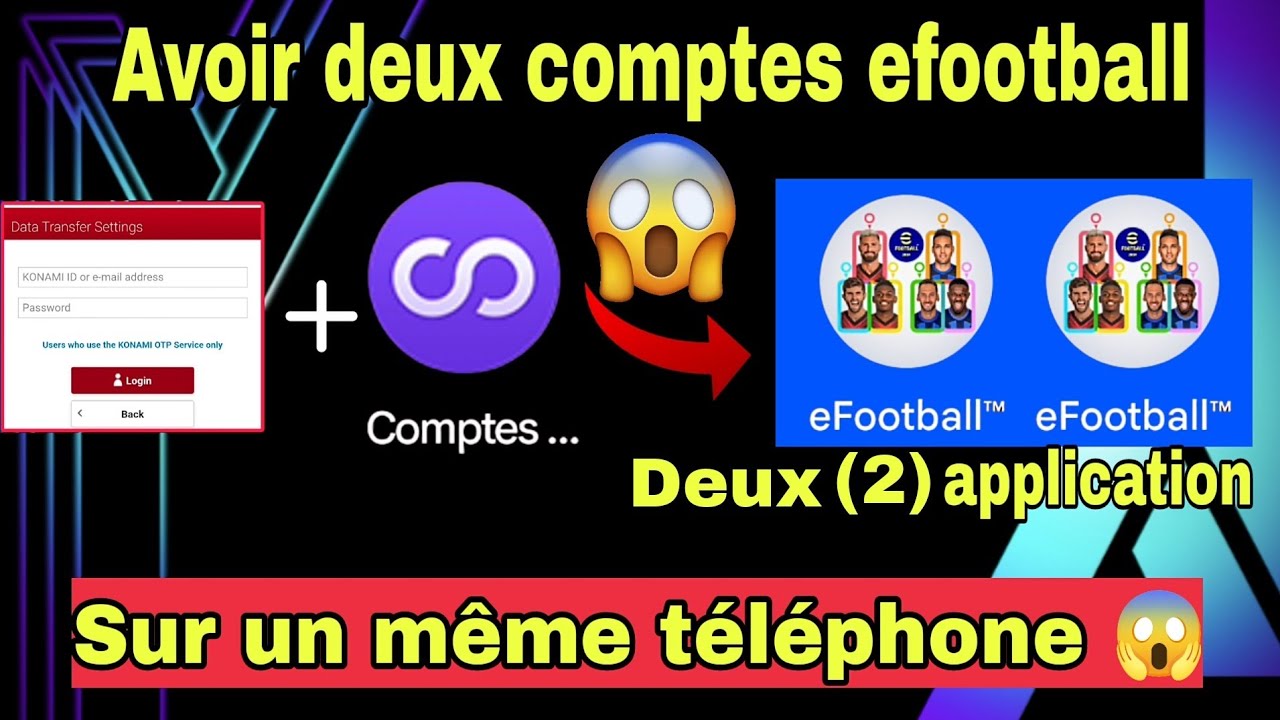 Comment avoir 2 applications efootball et 2 comptes efootball sur un même téléphone