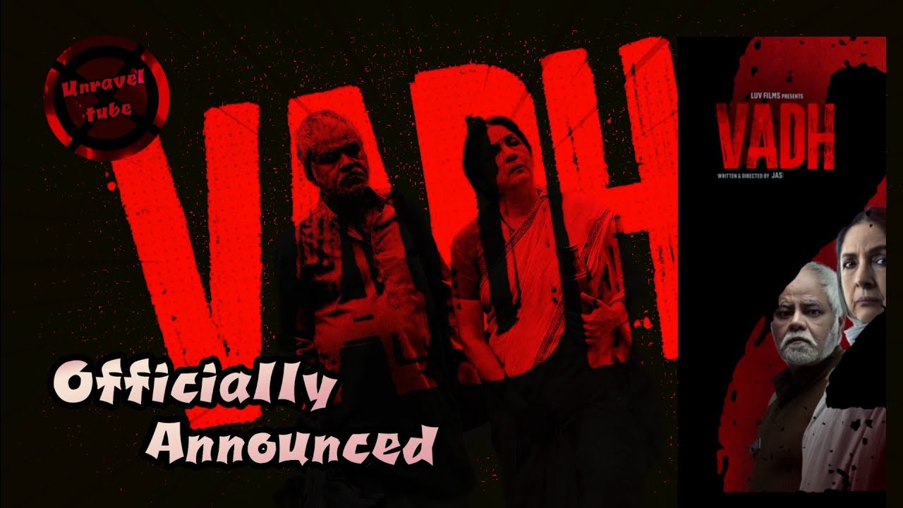 Huge Vadh 2 Movie Officially Announce, Sanjay Mishra, Neena Gupta Returns, Luv ranjan Films