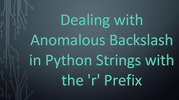 Dealing with Anomalous Backslash in Python Strings with the 