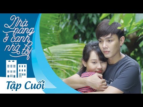 Video NHÀ NÀNG Ở CẠNH NHÀ TÔI | TẬP CUỐI | HẠNH PHÚC - youtube