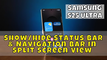 Samsung S25 Ultra: How to Show/Hide Status Bar & Navigation Bar In Split Screen View