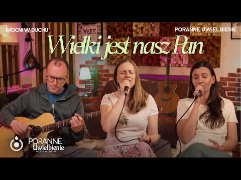Wielki jest nasz Pan | Poranne Uwielbienie - Mocni w Duchu