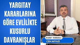 Yargıtay Kararlarına Göre Evlilikte Kusurlu Davranışlar #boşanmaavukatı #avukat #boşanma