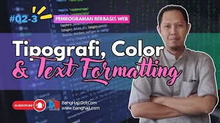 WEB #02.3 - Mengatur Format dan Warna Teks pada Halaman HTML