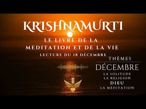 Le livre de la méditation et de la vie - KRISHNAMURTI - 18 décembre #krishnamurti #livreaudio