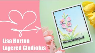 🌸 Lisa Horton Layered Gladiolus | Elegant Cardmaking with the Wild Flowers Collection 🌸