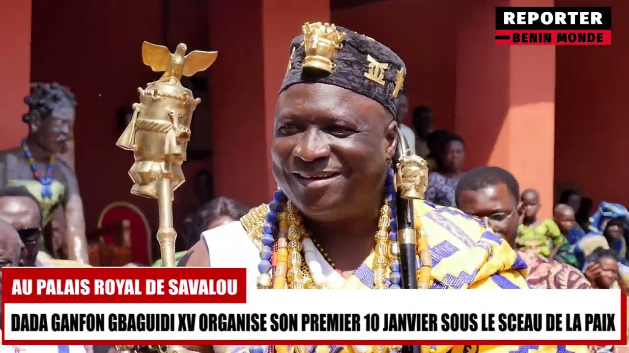LE PREMIER 10 JANVIER DU ROI DE SAVALOU: PAIX UNITÉ ET DÉVELOPPEMENT