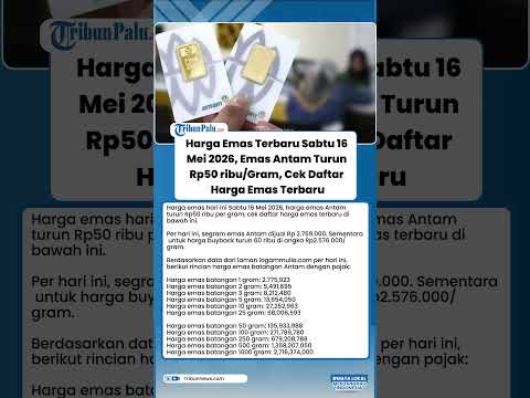 Harga Emas Terbaru Sabtu 16 Mei 2026, Emas Antam Turun Rp50 ribu/Gram, Cek Daftar Harga Emas Terbaru
