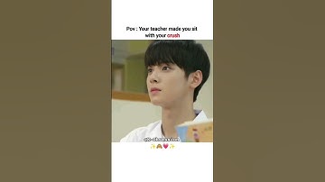 POV : your teacher made you sit with your crush🙈💓 #kdrama #ytshorts #crush #kdramacrush #chaeunwoo