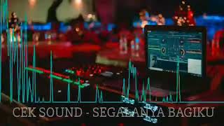 Cek Sound Dangdut Glerrrr  Segalanya Bagiku