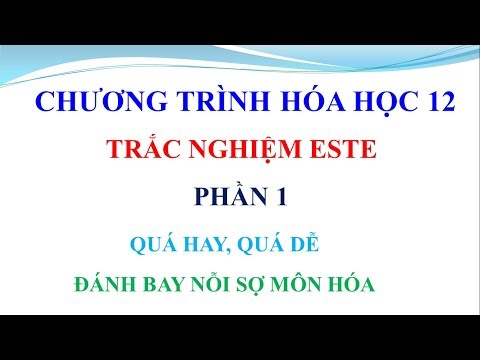 Video Hóa học 12 - Trắc nghiệm lí thuyết Este - Phần 1 - youtube
