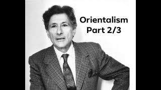 Edward Said's "Orientalism" (Part 2/3)