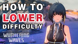 How to Lower Difficulty ► Wuthering Waves