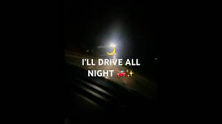 I’ll Drive All Night 🌙🚗 | Night Drive Vibes | Official Visual #Shorts