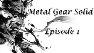 Metal Gear Solid - Episode 1 (A History Lesson)