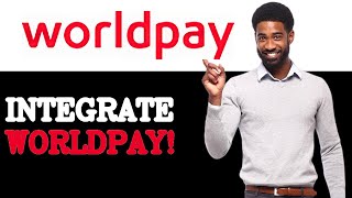 How To Automate WorldPay SDK (2025)