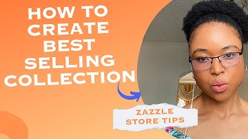 HOW TO CREATE BEST SELLING COLLECTION ON ZAZZLE