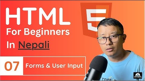 HTML Tutorial in Nepali #7 - Forms and User Input