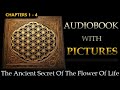 The Ancient Secret Of The Flower Of Life - Audiobook [With PICTURES From The Book] - Chapters 1-4