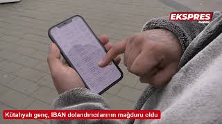 Kütahyalı Genç, Iban Dolandırıcılarının Mağduru Oldu