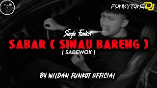 SINGLE FUNKOT - SABAR ( SINAU BARENG ) - SADEWOK Viral Tiktok 2026!! #Funkytonestyle