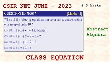 CSIR NET JUNE 2023 | Abstract Algebra; Part -B | Q ID 704037 | Class Equation #Mathtecz